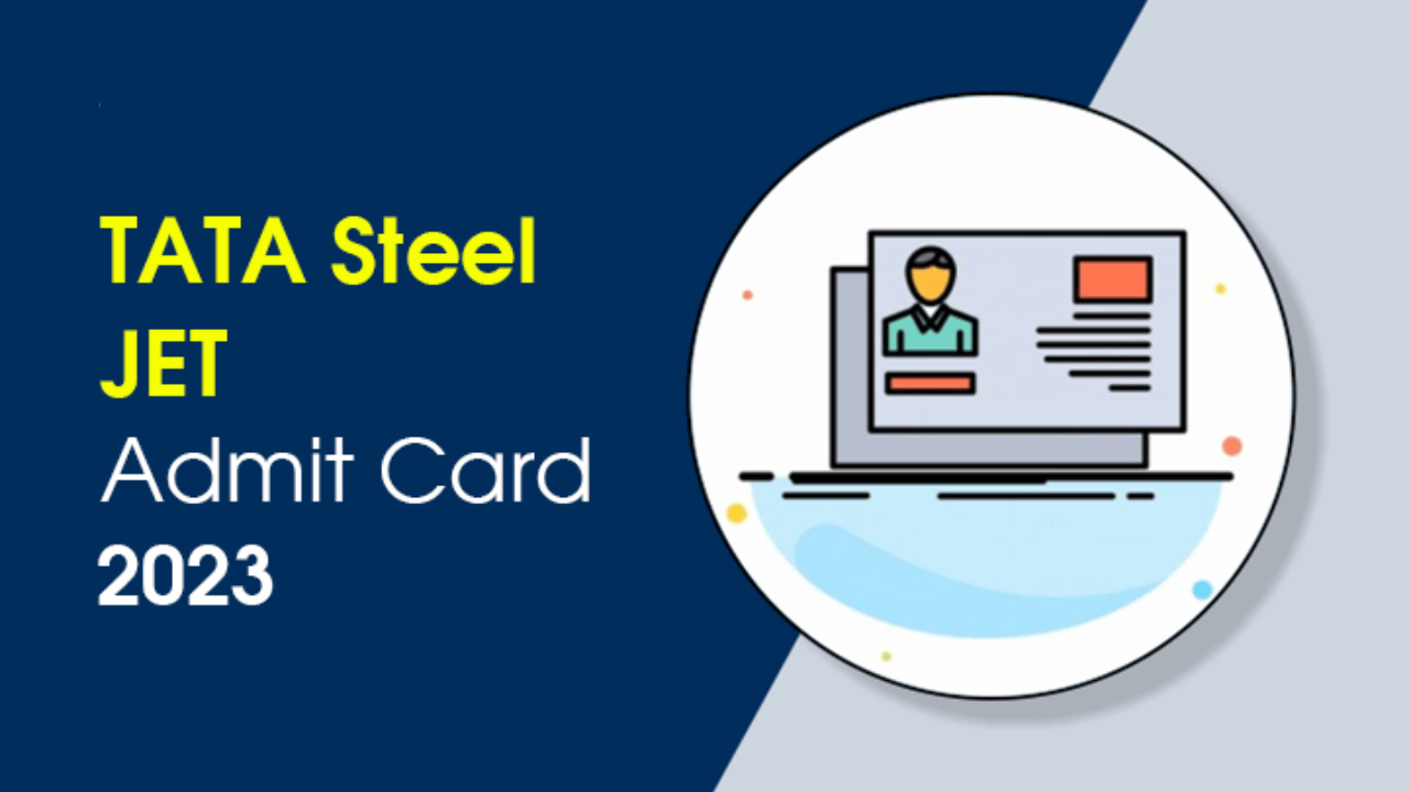 TATA Steel JET Admit Card 2023 ડાયરેક્ટ લિંક જુનિયર એન્જિનિયર ટ્રેઇની હોલ ટિકિટ